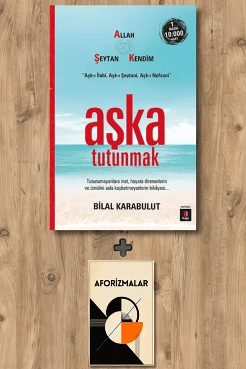 Aşka Tutunmak + Aforizmalar - Bilal Karabulut