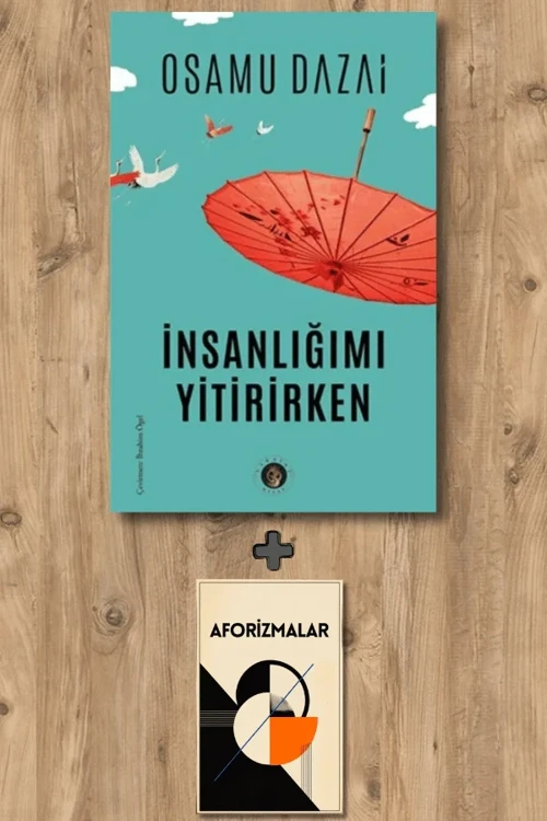 İnsanlığımı Yitirirken + Aforizmalar - Osamu Dazai