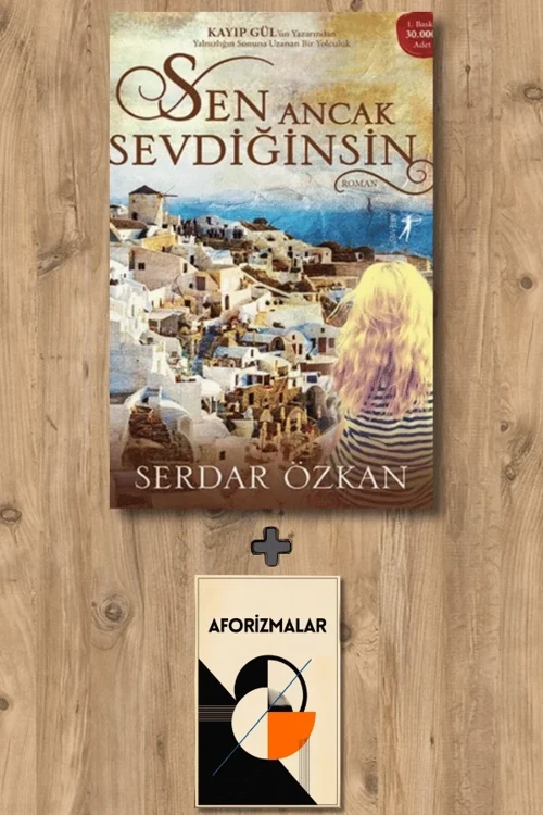 Sen Ancak Sevdiğinsin + Aforizmalar - Serdar Özkan