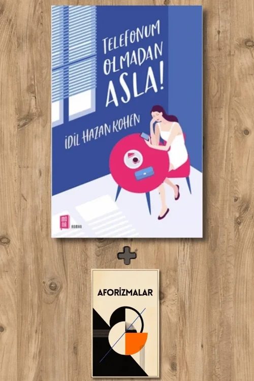 Telefonum Olmadan Asla + Aforizmalar - İdil Hazan Kohen