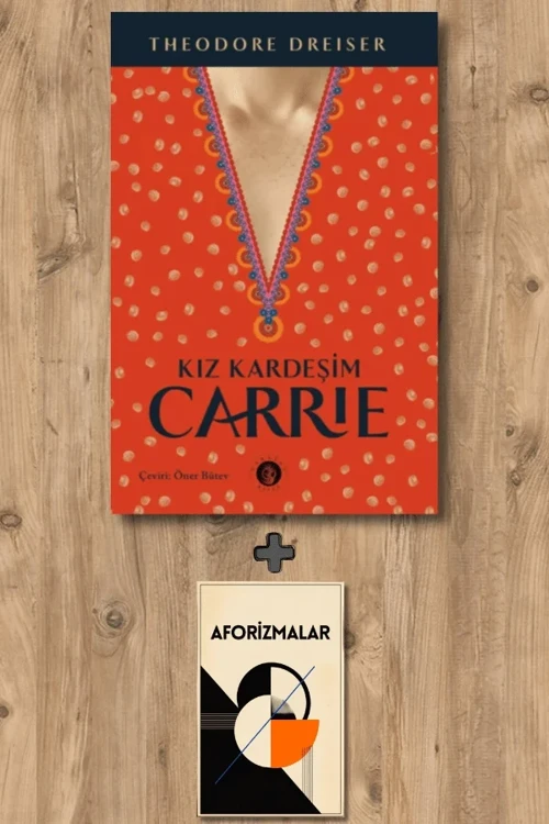 Kız Kardeşim Carrie + Aforizmalar - Theodore Dreiser