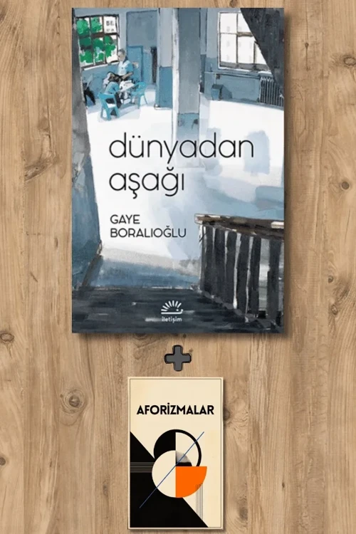 Dünyadan Aşağı + Aforizmalar - Gaye Boralıoğlu