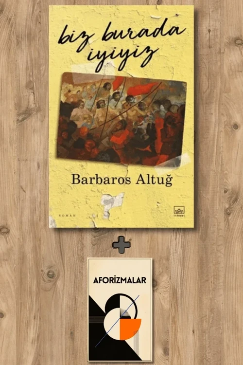 Biz Burada İyiyiz + Aforizmalar - Barbaros Altuğ
