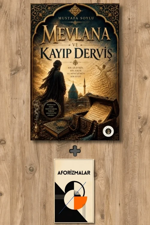 Mevlana ve Kayıp Derviş + Aforizmalar - Mustafa Soylu