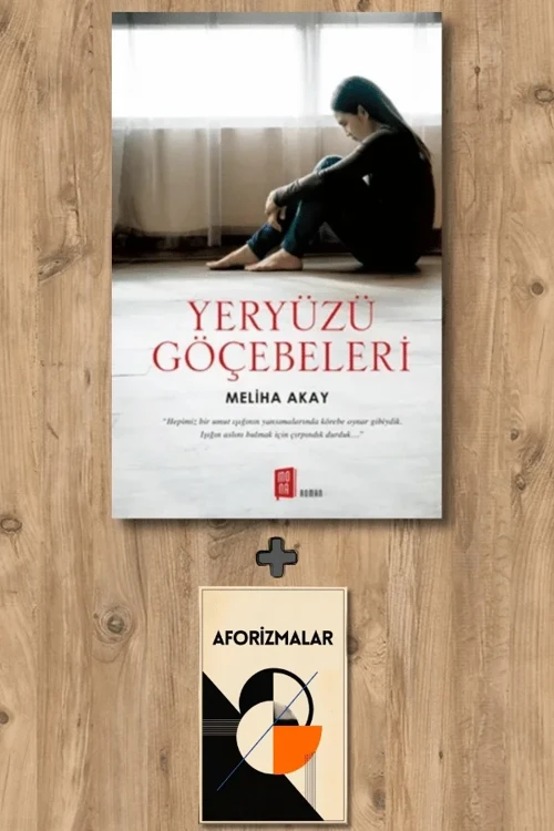 Yeryüzü Göçebeleri + Aforizmalar - Meliha Akay