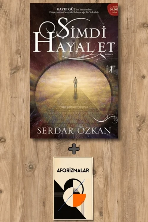 Şimdi Hayal Et + Aforizmalar - Serdar Özkan