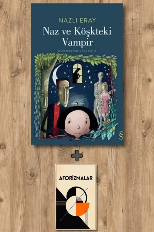 Naz ve Köşkteki Vampir + Aforizmalar - Nazlı Eray