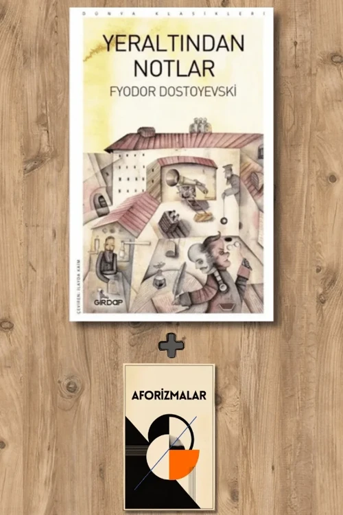 Yeraltından Notlar + Aforizmalar - Fyodor Mihayloviç Dostoyevski