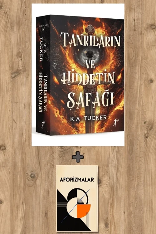 Tanrıların ve Hiddetin Şafağı + Aforizmalar - K. A. Tucker