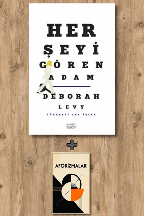 Her Şeyi Gören Adam + Aforizmalar - Deborah Levy