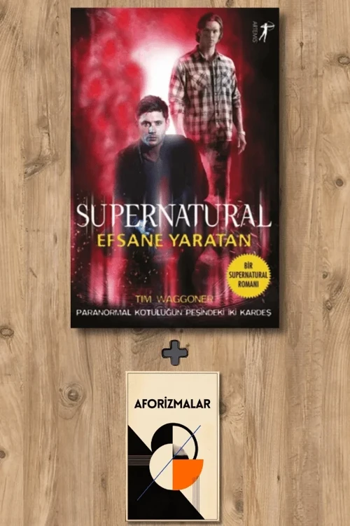 Supernatural - Efsane Yaratan + Aforizmalar - Tim Waggoner