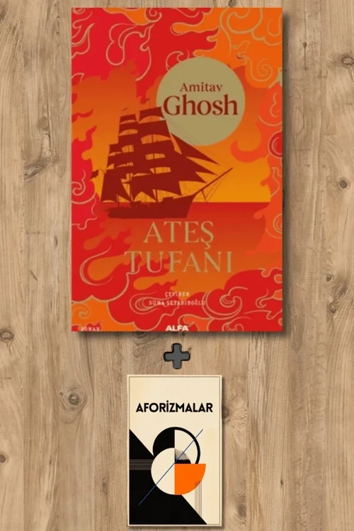 Ateş Tufanı + Aforizmalar - Amitav Ghosh