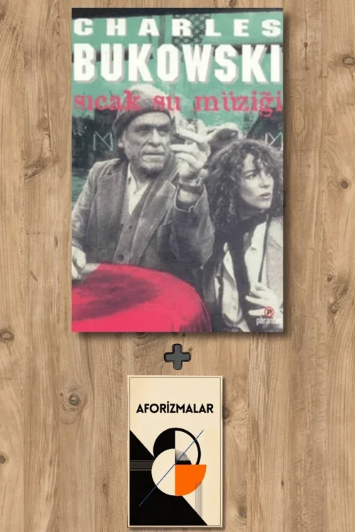 Sıcak Su Müziği + Aforizmalar - Charles Bukowski