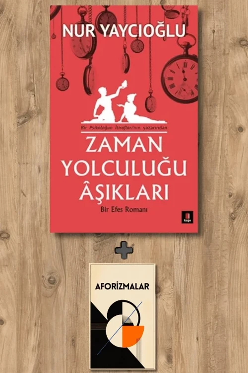 Zaman Yolculuğu Aşıkları + Aforizmalar - Nur Yaycıoğlu