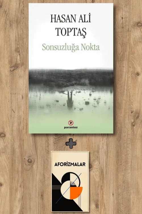 Sonsuzluğa Nokta + Aforizmalar - Hasan Ali Toptaş