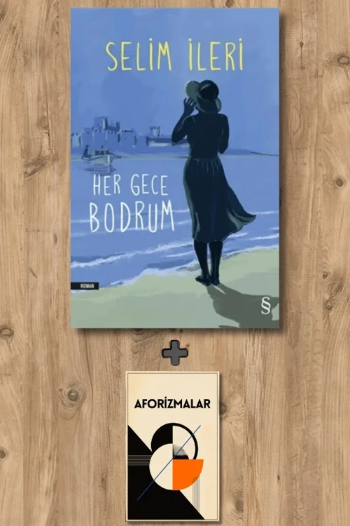 Her Gece Bodrum + Aforizmalar - Selim İleri