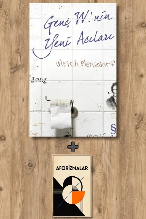 Genç W.'nin Yeni Acıları + Aforizmalar - Ulrich Plenzdorf