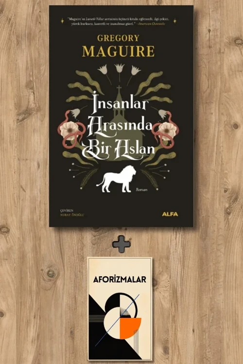 İnsanlar Arasında Bir Aslan + Aforizmalar - Gregory Maguire