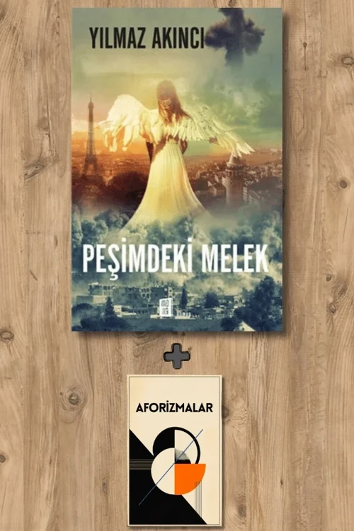 Peşimdeki Melek + Aforizmalar - Yılmaz Akıncı