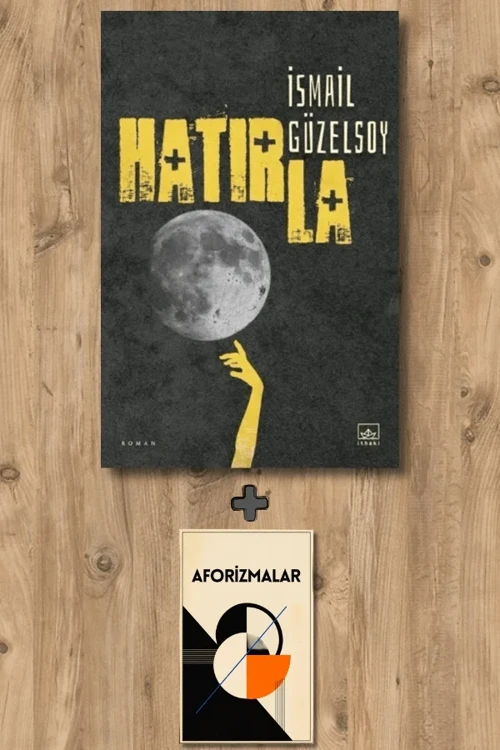 Hatırla + Aforizmalar - İsmail Güzelsoy