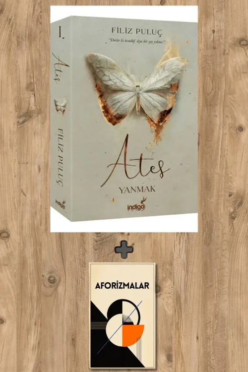 Ateş – Yanmak + Aforizmalar - Filiz Puluç