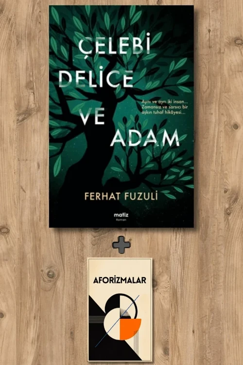 Çelebi Delice ve Adam + Aforizmalar - Ferhat Fuzuli