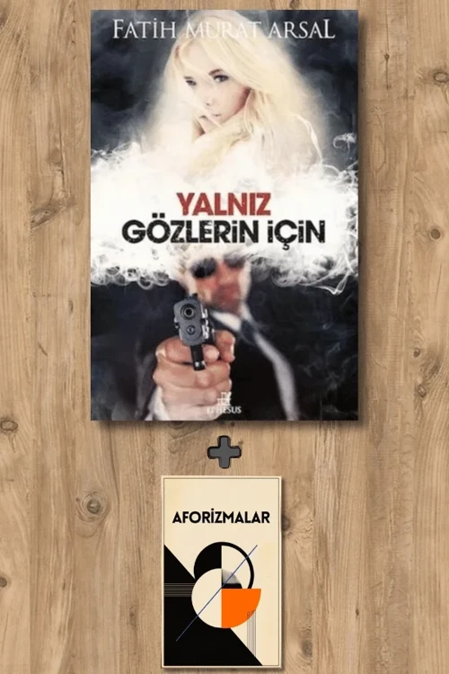 Yalnız Gözlerin İçin + Aforizmalar - Fatih Murat Arsal