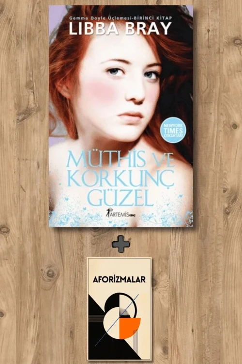 Müthiş ve Korkunç Güzel + Aforizmalar - Libba Bray