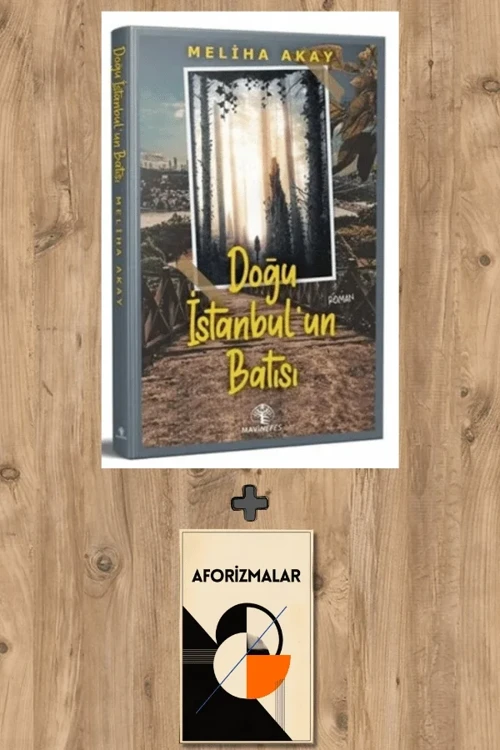 Doğu İstanbul'un Batısı + Aforizmalar - Meliha Akay
