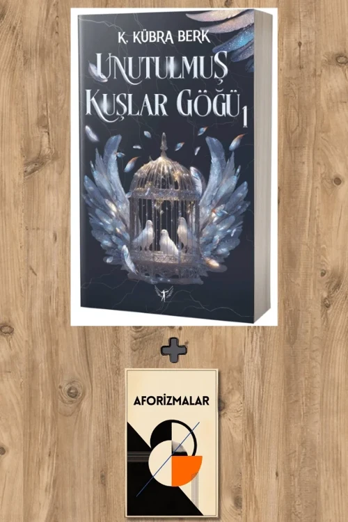 Unutulmuş Kuşlar Göğü 1 + Aforizmalar - K. Kübra Berk