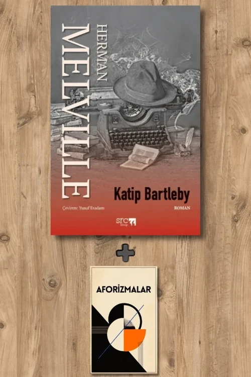 Kâtip Bartleby + Aforizmalar - Herman Melville