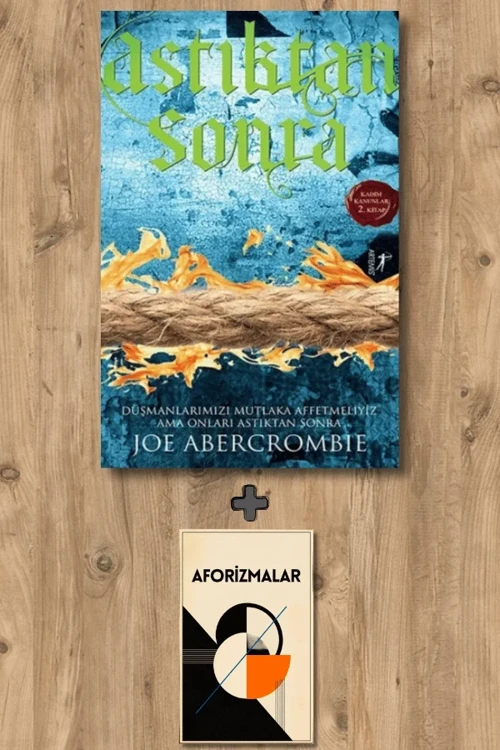 Astıktan Sonra + Aforizmalar - Joe Abercrombie