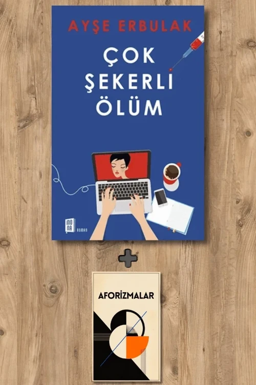 Çok Şekerli Ölüm + Aforizmalar - Ayşe Erbulak