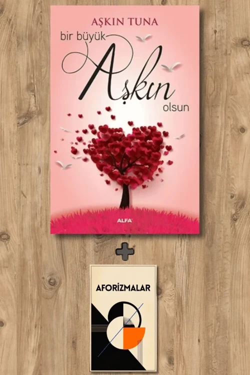 Bir Büyük Aşkın Olsun + Aforizmalar - Aşkın Tuna