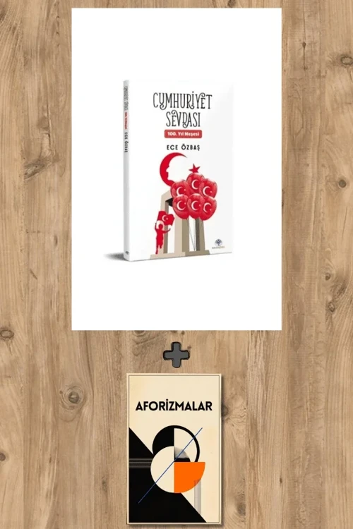 Cumhuriyet Sevdası + Aforizmalar - Ece Özbaş