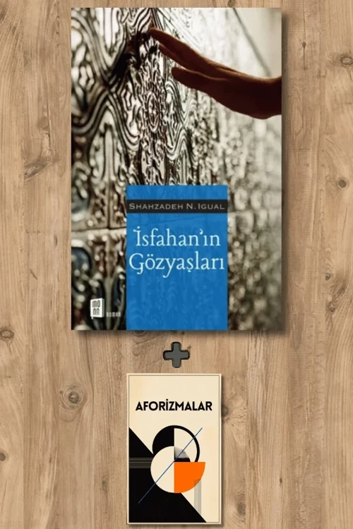 İsfahan’ın Gözyaşları + Aforizmalar - Shahzadeh N. İgual