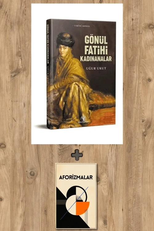Gönül Fatihleri Kadınanalar + Aforizmalar - Uğur Ukut