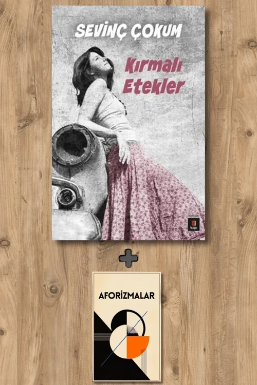 Kırmalı Etekler + Aforizmalar - Sevinç Çokum