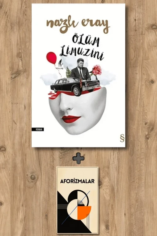 Ölüm Limuzini + Aforizmalar - Nazlı Eray