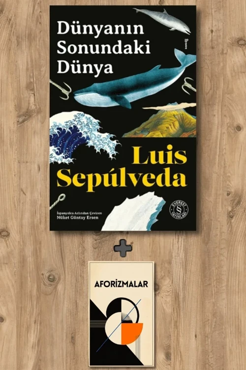 Dünyanın Sonundaki Dünya + Aforizmalar - Luis Sepulveda