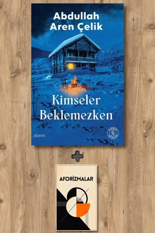 Kimseler Beklemezken + Aforizmalar - Abdullah Aren Çelik