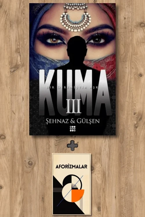 Kuma 3 + Aforizmalar - Şehnaz ve Gülşen