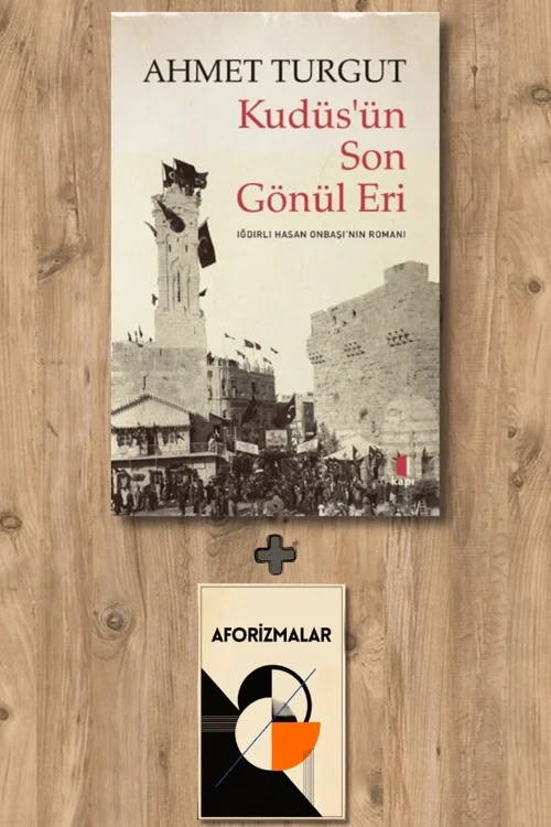 Kudüs’ün Son Gönül Eri + Aforizmalar - Ahmet Turgut