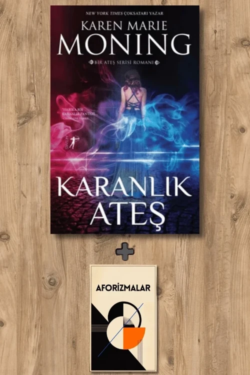 Karanlık Ateş + Aforizmalar - Karen Marie Moning