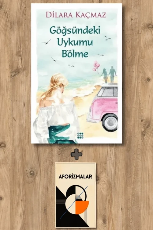 Göğsündeki Uykumu Bölme + Aforizmalar - Dilara Kaçmaz