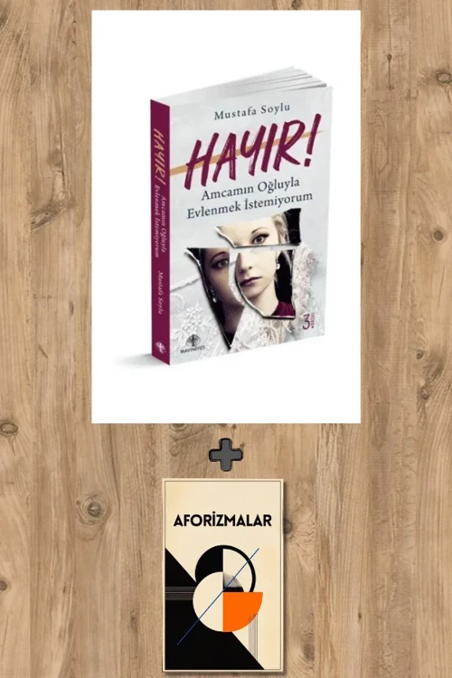 Hayır! Amcamın Oğluyla Evlenmek İstemiyorum + Aforizmalar - Mustafa Soylu