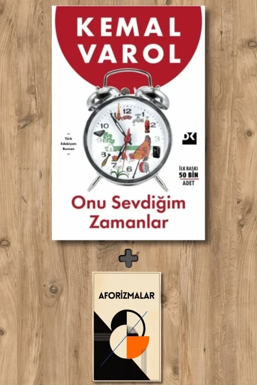 Onu Sevdiğim Zamanlar + Aforizmalar - Kemal Varol