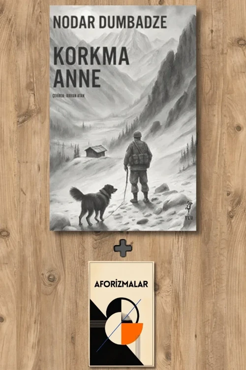 Korkma Anne + Aforizmalar - Nodar Dumbadze
