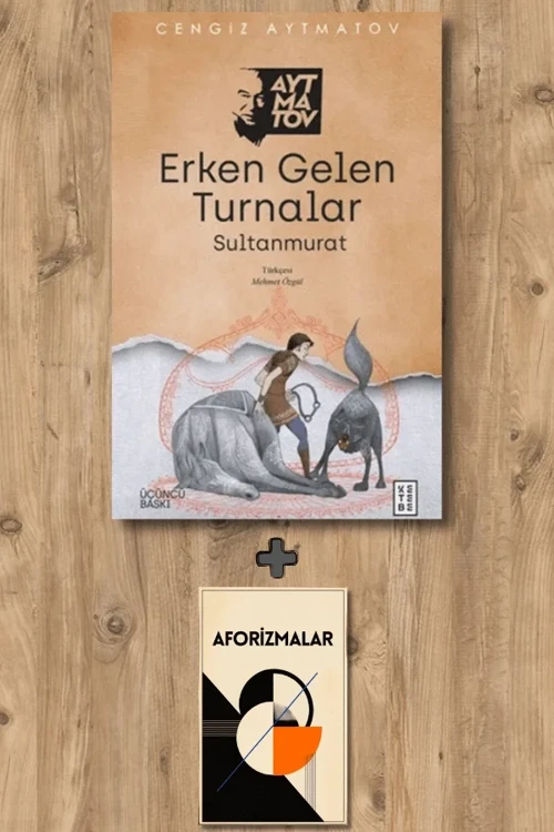 Erken Gelen Turnalar + Aforizmalar - Cengiz Aytmatov