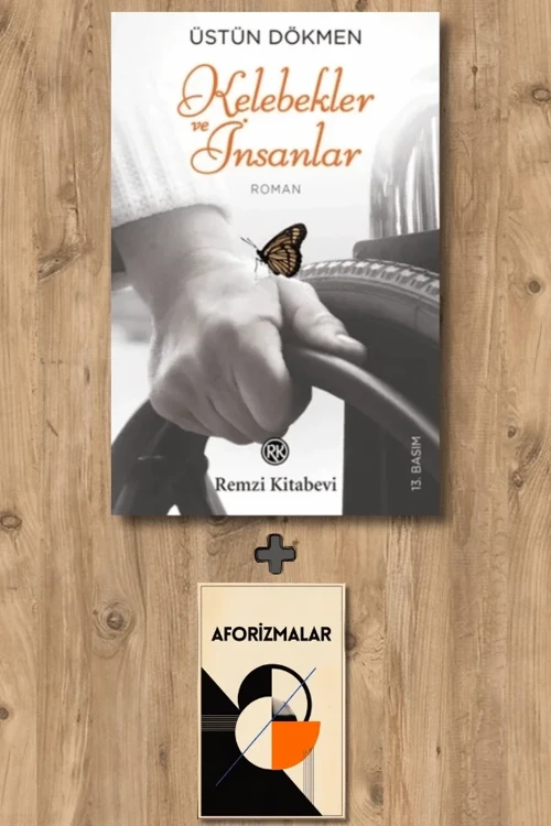 Kelebekler ve İnsanlar + Aforizmalar - Üstün Dökmen